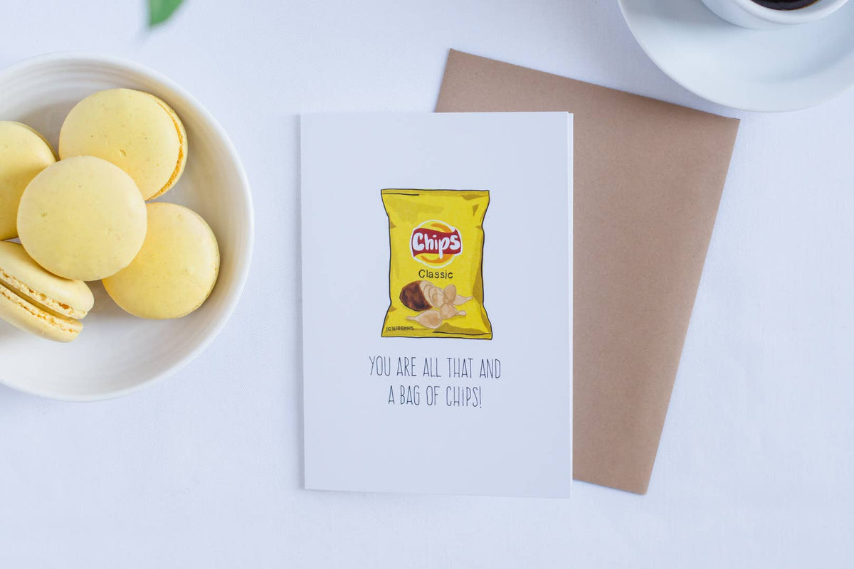 You Are All That and A Bag Of Chips - Greeting Card