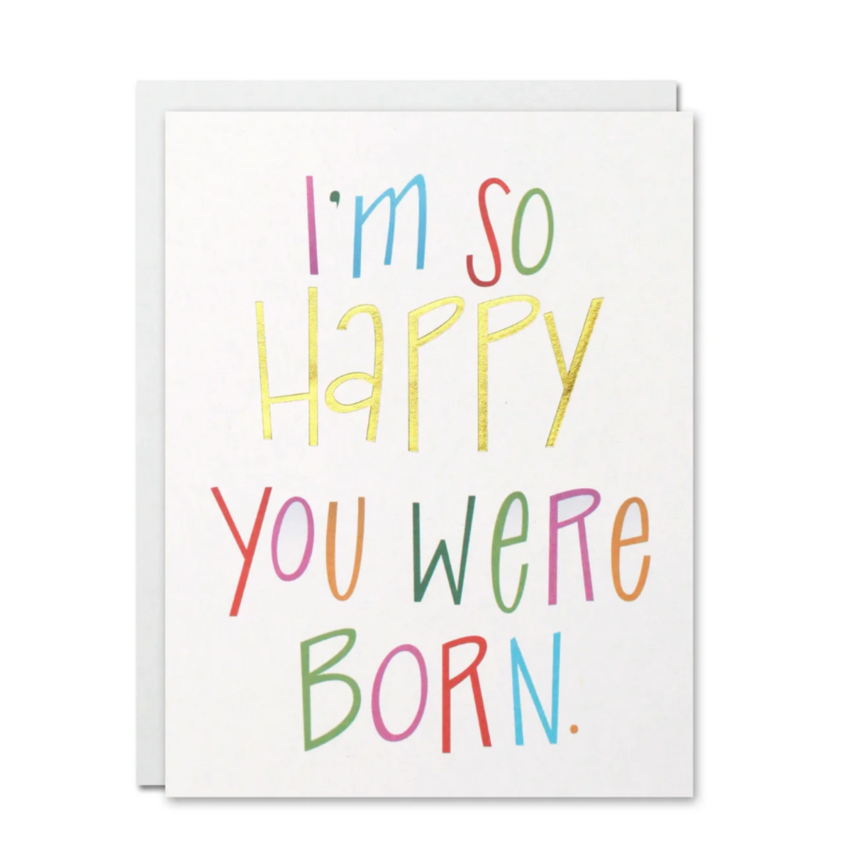 I&#39;m so happy you were born Card