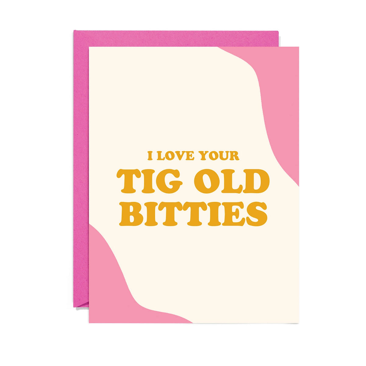 Tig Old Bitties Card