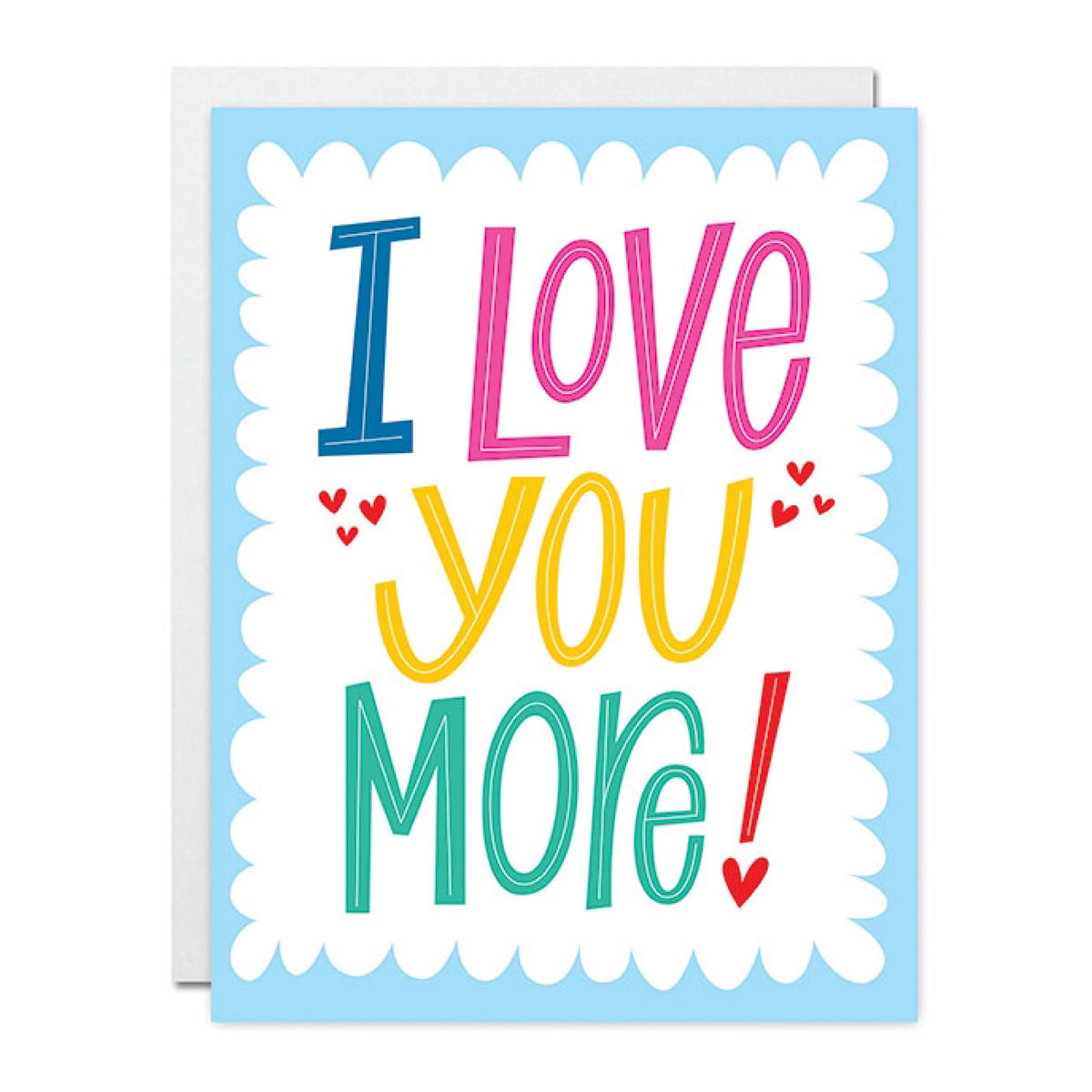 I Love You More! Card